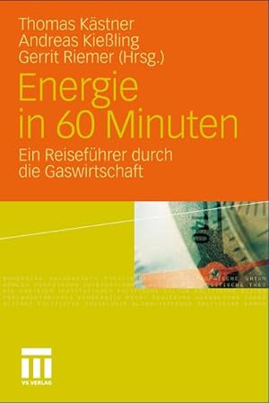 Bild des Verkufers fr Energie in 60 Minuten : Ein Reisefhrer durch die Gaswirtschaft zum Verkauf von AHA-BUCH GmbH