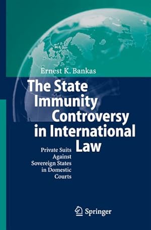 Bild des Verkufers fr The State Immunity Controversy in International Law : Private Suits Against Sovereign States in Domestic Courts zum Verkauf von AHA-BUCH GmbH