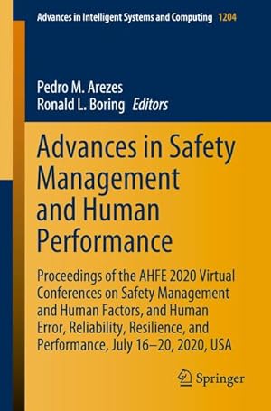 Seller image for Advances in Safety Management and Human Performance : Proceedings of the AHFE 2020 Virtual Conferences on Safety Management and Human Factors, and Human Error, Reliability, Resilience, and Performance, July 16-20, 2020, USA for sale by AHA-BUCH GmbH