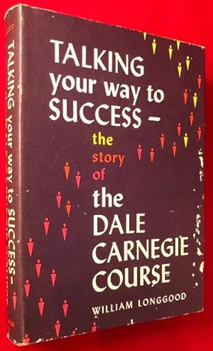 Imagen del vendedor de Talking Your way to Success: The Story of the Dale Carnegie Course (PRESENTATION COPY) a la venta por Back in Time Rare Books, ABAA, FABA