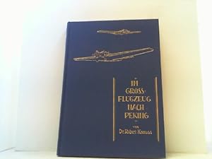 Im Großflugzeug nach Peking. Der erste Weltflug der Deutschen Luft Hansa.