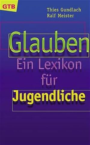 Glauben: Ein Lexikon für Jugendliche