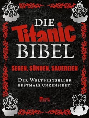 Die Titanic-Bibel: Segen, Sünden, Sauereien: der Weltbestseller erstmals unzensiert! (Best of Tit...