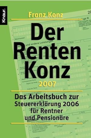 Bild des Verkufers fr Der Renten-Konz 2007: Das Arbeitsbuch zur Steuererklrung 2006 fr Rentner und Pensionre zum Verkauf von Versandantiquariat Felix Mcke