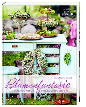 Seller image for Blumenfantasie: Duftende Krnze, Strue und Gestecke for sale by Versandantiquariat Felix Mcke