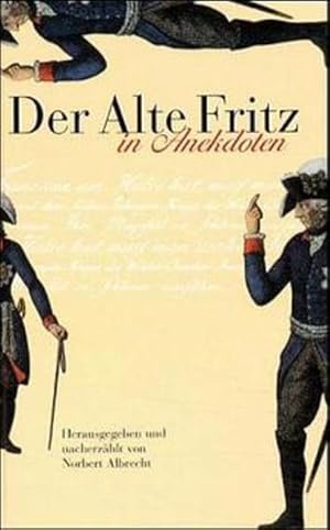 Bild des Verkufers fr Der Alte Fritz in Anekdoten zum Verkauf von Versandantiquariat Felix Mcke