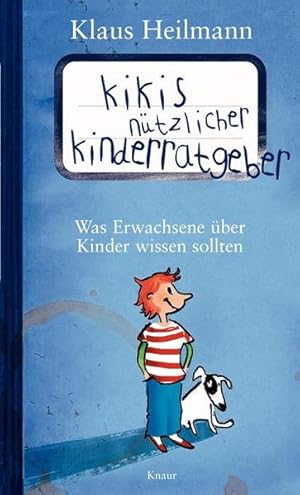 Bild des Verkufers fr Kikis ntzlicher Kinderratgeber: Was Erwachsene ber Kinder wissen sollten zum Verkauf von Versandantiquariat Felix Mcke