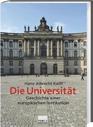 Seller image for Die Universitt. Geschichte einer europischen Institution for sale by Versandantiquariat Felix Mcke