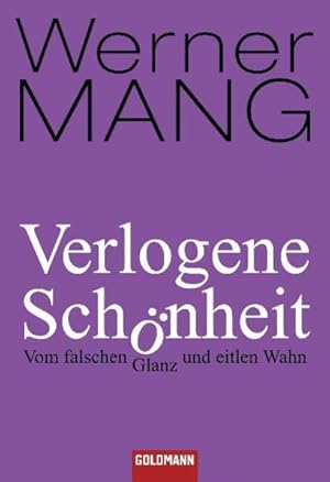 Bild des Verkufers fr Verlogene Schnheit: Vom falschen Glanz und eitlen Wahn zum Verkauf von Versandantiquariat Felix Mcke