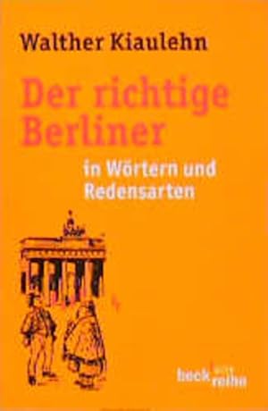 Bild des Verkufers fr Der richtige Berliner: in Wrtern und Redensarten zum Verkauf von Versandantiquariat Felix Mcke