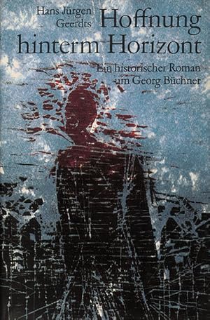 Hoffnung hinterm Horizont - Ein historischer Roman um Georg Büchner