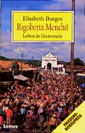 Imagen del vendedor de Rigoberta Menchu - Leben in Guatemala a la venta por Versandantiquariat Felix Mücke