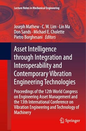 Seller image for Asset Intelligence through Integration and Interoperability and Contemporary Vibration Engineering Technologies : Proceedings of the 12th World Congress on Engineering Asset Management and the 13th International Conference on Vibration Engineering and Technology of Machinery for sale by AHA-BUCH GmbH