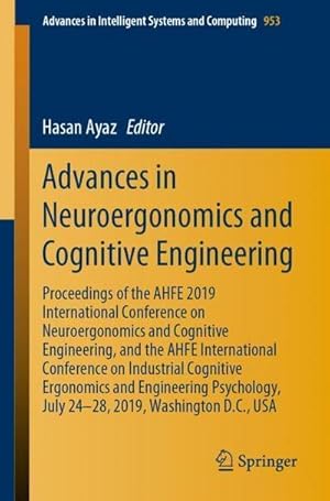 Imagen del vendedor de Advances in Neuroergonomics and Cognitive Engineering : Proceedings of the AHFE 2019 International Conference on Neuroergonomics and Cognitive Engineering, and the AHFE International Conference on Industrial Cognitive Ergonomics and Engineering Psychology, July 24-28, 2019, Washington D.C., USA a la venta por AHA-BUCH GmbH