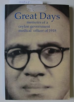 Seller image for Great Days | Memoirs of a Ceylon Government Medical Officer of 1918 for sale by The People's Co-op Bookstore