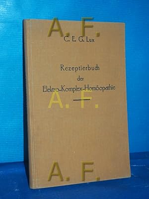 Seller image for Rezeptierbuch der Elektro-Komplex-Homopathie mit einem Anhang ber bikomplexe Heilmittel for sale by Antiquarische Fundgrube e.U.