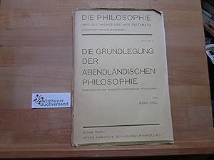 Bild des Verkufers fr Die Grundlegung der abendlndischen Philosophie : Griech. u. christl.-griech. Philosophie. Die Philosophie ; Abt. 1 zum Verkauf von Antiquariat im Kaiserviertel | Wimbauer Buchversand