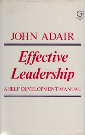 Seller image for Effective Leadership: A Self Development Manual for sale by AMAHOFF- Bookstores