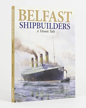 Bild des Verkufers fr Belfast Shipbuilders. A Titanic Tale zum Verkauf von Michael Treloar Booksellers ANZAAB/ILAB