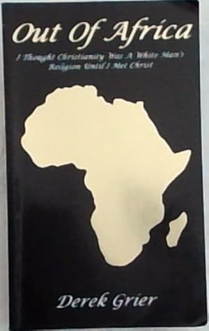 Bild des Verkufers fr Out of Africa: I Thought Christianity Was a White Man's Religion Until I Met Christ zum Verkauf von Chapter 1