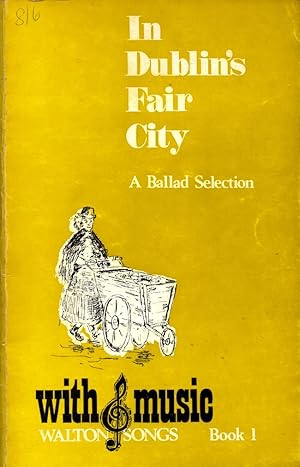 Immagine del venditore per In Dublin's Fair City. A Ballad Selection. (= Walton Songs with Music, Book 1). venduto da Buch von den Driesch
