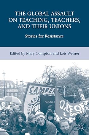 Imagen del vendedor de The Global Assault on Teaching, Teachers, and Their Unions: Stories for Resistance a la venta por moluna