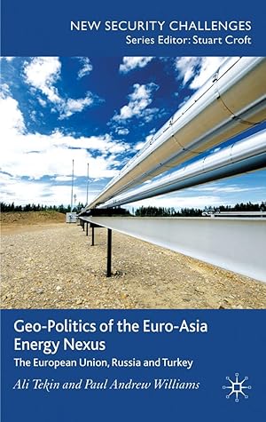 Seller image for Geo-Politics of the Euro-Asia Energy Nexus: The European Union, Russia and Turkey for sale by moluna