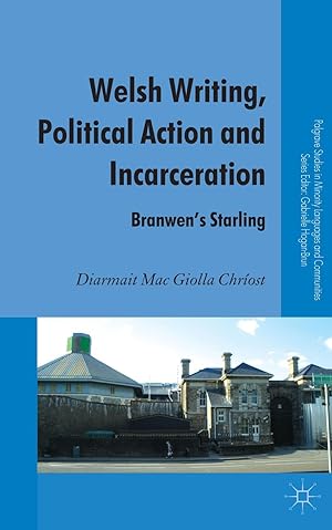 Image du vendeur pour Welsh Writing, Political Action and Incarceration: Branwen\ s Starling mis en vente par moluna