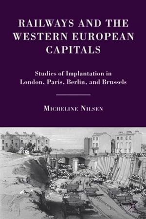 Immagine del venditore per Railways and the Western European Capitals: Studies of Implantation in London, Paris, Berlin, and Brussels venduto da moluna