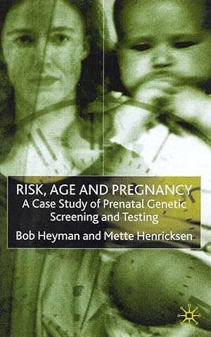 Seller image for Risk, Age and Pregnancy: A Case Study of Prenatal Genetic Screening and Testing for sale by moluna