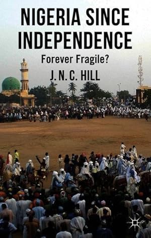 Immagine del venditore per Nigeria Since Independence: Forever Fragile? venduto da moluna