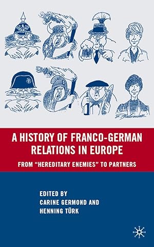 Seller image for A History of Franco-German Relations in Europe: From \ hereditary Enemies\ to Partners for sale by moluna