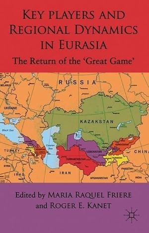 Seller image for Key Players and Regional Dynamics in Eurasia: The Return of the \ great Game\ for sale by moluna