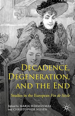 Seller image for Decadence, Degeneration, and the End: Studies in the European Fin de Sicle for sale by moluna