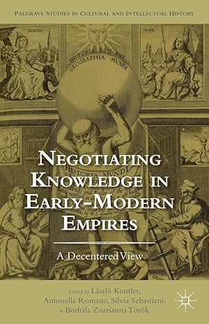 Bild des Verkufers fr Negotiating Knowledge in Early Modern Empires: A Decentered View zum Verkauf von moluna