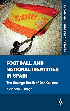 Imagen del vendedor de Football and National Identities in Spain: The Strange Death of Don Quixote a la venta por moluna