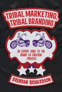 Seller image for Tribal Marketing, Tribal Branding: An Expert Guide to the Brand Co-Creation Process for sale by moluna