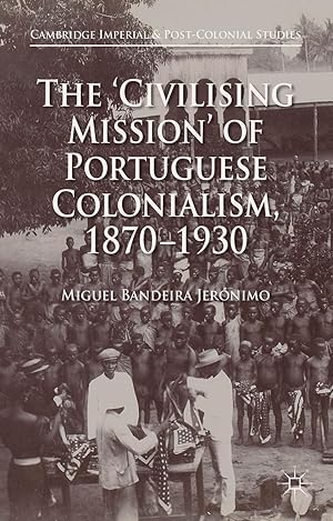 Bild des Verkufers fr The \ civilising Mission\ of Portuguese Colonialism, 1870-1930 zum Verkauf von moluna