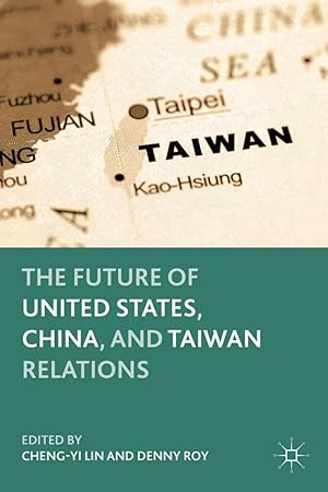 Imagen del vendedor de The Future of United States, China, and Taiwan Relations a la venta por moluna