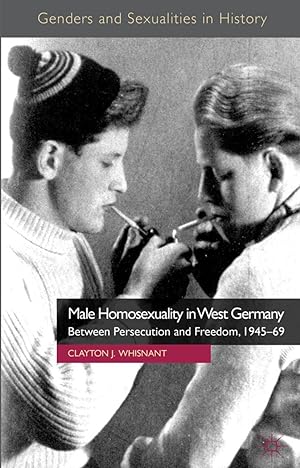 Bild des Verkufers fr Male Homosexuality in West Germany: Between Persecution and Freedom, 1945-69 zum Verkauf von moluna