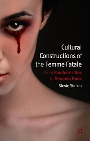 Immagine del venditore per Cultural Constructions of the Femme Fatale: From Pandora\ s Box to Amanda Knox venduto da moluna