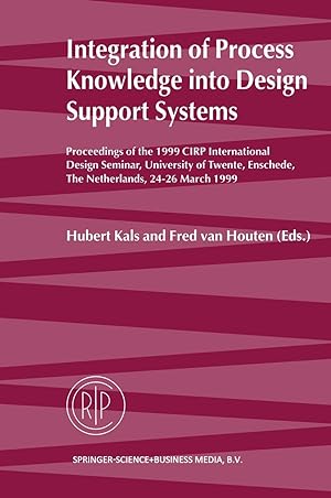 Bild des Verkufers fr Integration of Process Knowledge Into Design Support Systems: Proceedings of the 1999 Cirp International Design Seminar, University of Twente, Ensched zum Verkauf von moluna
