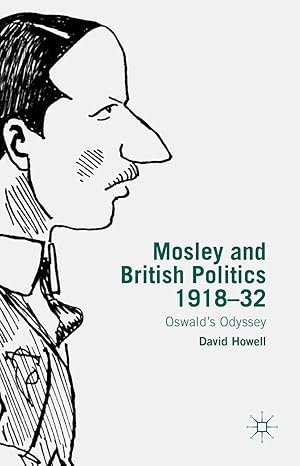 Bild des Verkufers fr Mosley and British Politics 1918-32: Oswald\ s Odyssey zum Verkauf von moluna