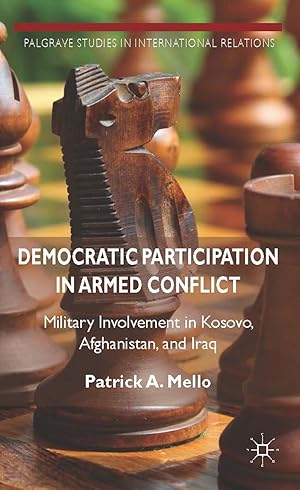 Seller image for Democratic Participation in Armed Conflict: Military Involvement in Kosovo, Afghanistan, and Iraq for sale by moluna