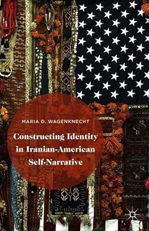 Image du vendeur pour Constructing Identity in Iranian-American Self-Narrative mis en vente par moluna