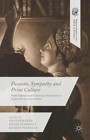 Seller image for Passions, Sympathy and Print Culture: Public Opinion and Emotional Authenticity in Eighteenth-Century Britain for sale by moluna