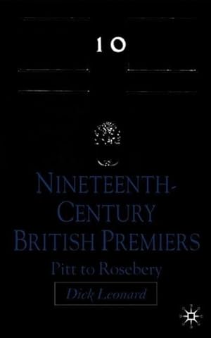 Bild des Verkufers fr Nineteenth-Century British Premiers: Pitt to Rosebery zum Verkauf von moluna