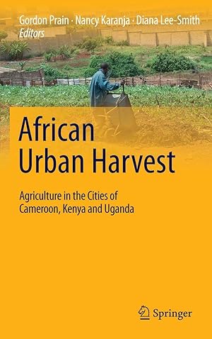 Imagen del vendedor de African Urban Harvest: Agriculture in the Cities of Cameroon, Kenya and Uganda a la venta por moluna