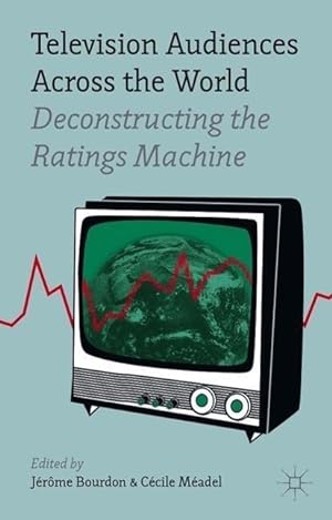 Bild des Verkufers fr Television Audiences Across the World: Deconstructing the Ratings Machine zum Verkauf von moluna