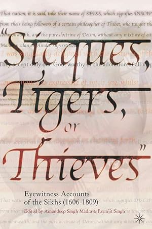 Immagine del venditore per Sicques, Tigers or Thieves: Eyewitness Accounts of the Sikhs (1606-1810) venduto da moluna